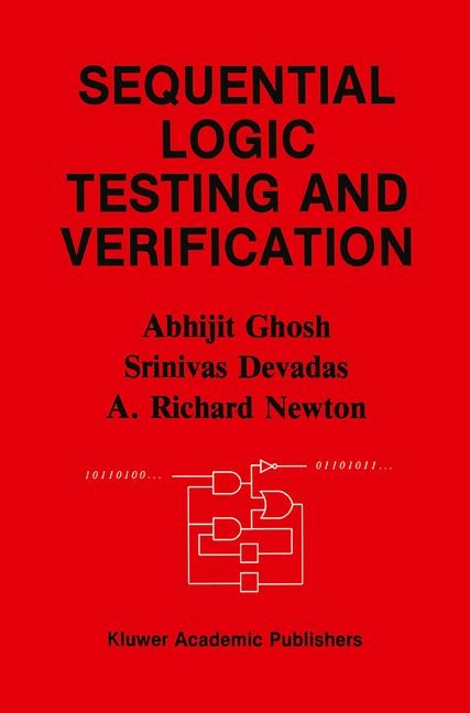 Sequential Logic Testing and Verification -  Srinivas Devadas,  Abhijit Ghosh,  A. Richard Newton