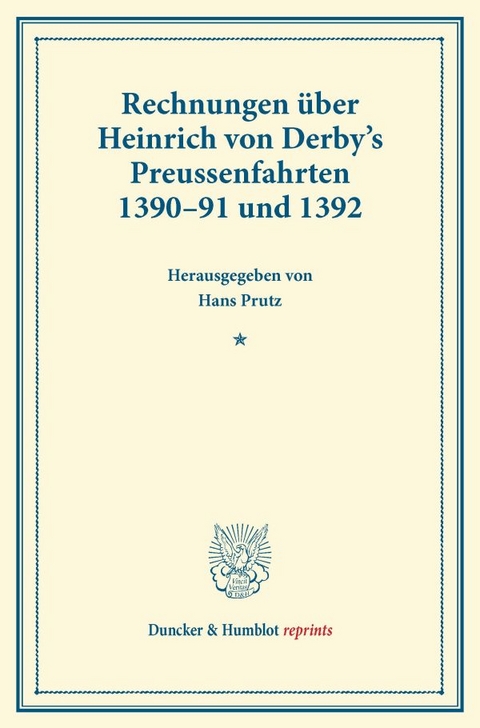 Rechnungen &uuml;ber Heinrich von Derby's Preussenfahrten 1390&ndash;91 und 1392. - 