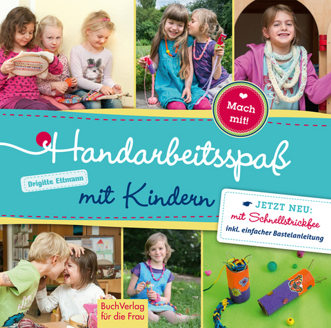 Handarbeitsspaß mit Kindern - Brigitte Ettmann
