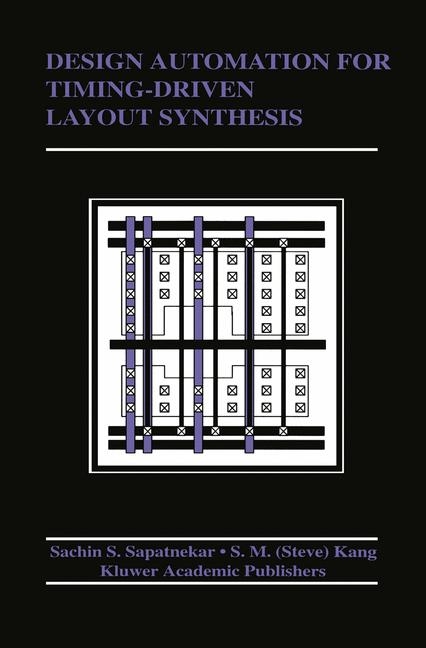 Design Automation for Timing-Driven Layout Synthesis -  S. Sapatnekar,  Sung-Mo (Steve) Kang