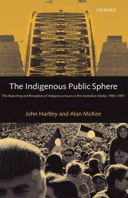 The Indigenous Public Sphere - John Hartley, Alan McKee
