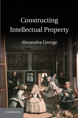 Constructing Intellectual Property - Alexandra George