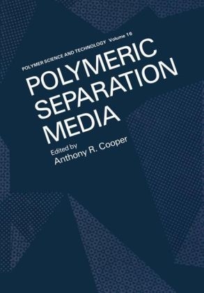 Polymeric Separation Media -  A. Cooper