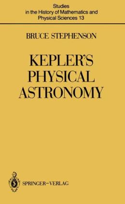Kepler's Physical Astronomy -  Bruce Stephenson