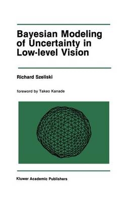 Bayesian Modeling of Uncertainty in Low-Level Vision -  Richard Szeliski