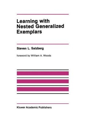 Learning with Nested Generalized Exemplars -  Steven L. Salzberg