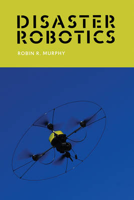 Disaster Robotics - Robin R. Murphy
