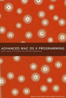 Advanced Mac OS X Programming - Mark Dalrymple, Aaron Hillegass
