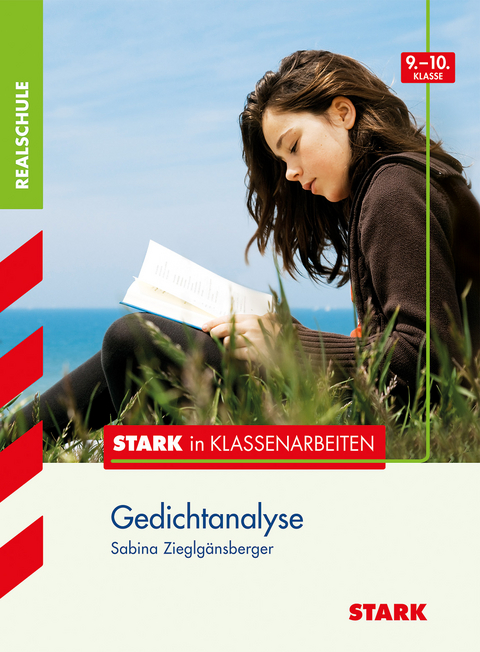 STARK Stark in Deutsch - Realschule - Gedichtanalyse 9./10. Klasse - Sabina Zieglg&auml;nsberger