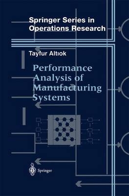 Performance Analysis of Manufacturing Systems -  Tayfur Altiok