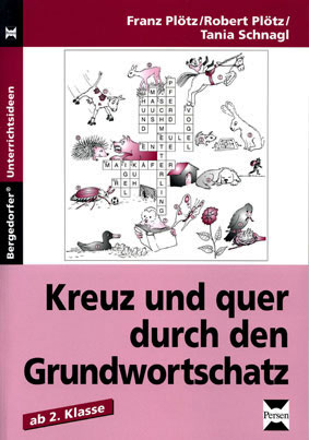 Kreuz und quer durch den Grundwortschatz - 2. Kl. - Franz Pl&ouml;tz, Robert Pl&ouml;tz, Tania Schnagl