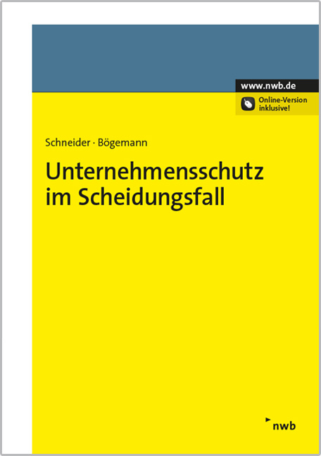 Unternehmensschutz im Scheidungsfall - Thomas Christoph Schneider, Anne Kathrin B&ouml;gemann