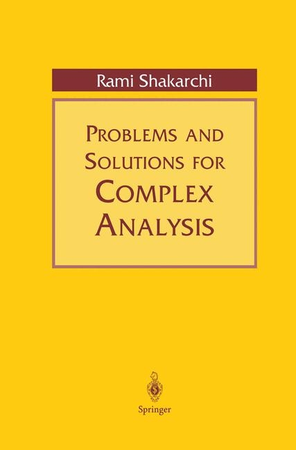 Problems and Solutions for Complex Analysis -  Rami Shakarchi