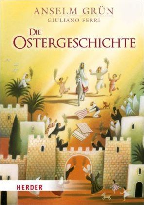 Die Ostergeschichte - Anselm Gr&uuml;n