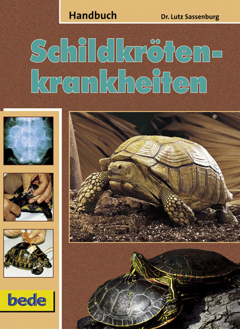 Handbuch Schildkr&ouml;tenkrankheiten - Dr. Lutz Sassenburg