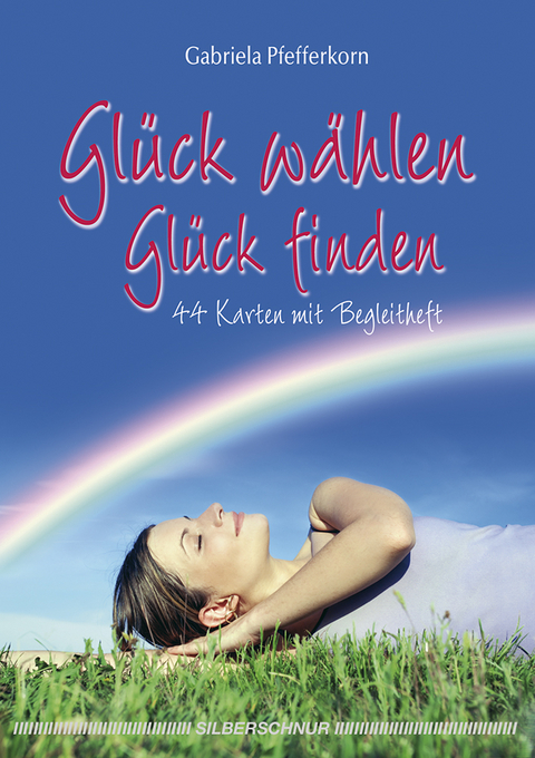 Gl&uuml;ck w&auml;hlen - Gl&uuml;ck finden - Gabriela Pfefferkorn