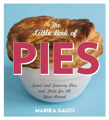 The Little Book of Pies - Marika Gauci