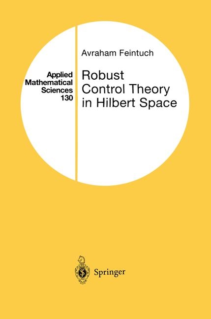 Robust Control Theory in Hilbert Space -  Avraham Feintuch