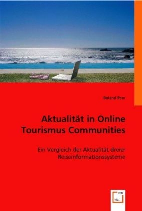 Aktualit&auml;t in Online Tourismus Communities - Roland Peer