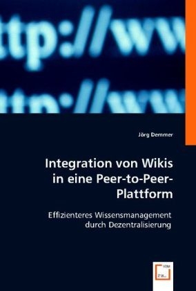 Integration von Wikis in eine Peer-to-Peer-Plattform - J&ouml;rg Demmer