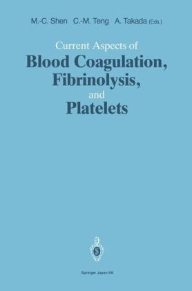 Current Aspects of Blood Coagulation, Fibrinolysis, and Platelets -  Ming-Ching Shen,  Akikazu Takada,  Che-Ming Teng