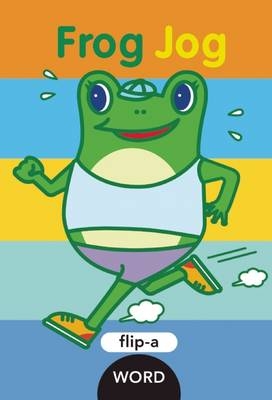 Flip-a-Word: Frog Jog - Harriet Ziefert