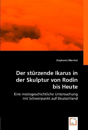 Der stürzende Ikarus in der Skulptur von Rodin bis Heute