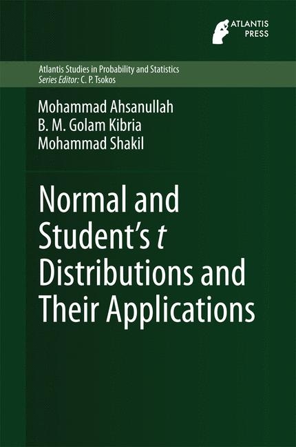 Normal and Student's t Distributions and Their Applications -  Mohammad Ahsanullah,  B.M. Golam Kibria,  Mohammad Shakil