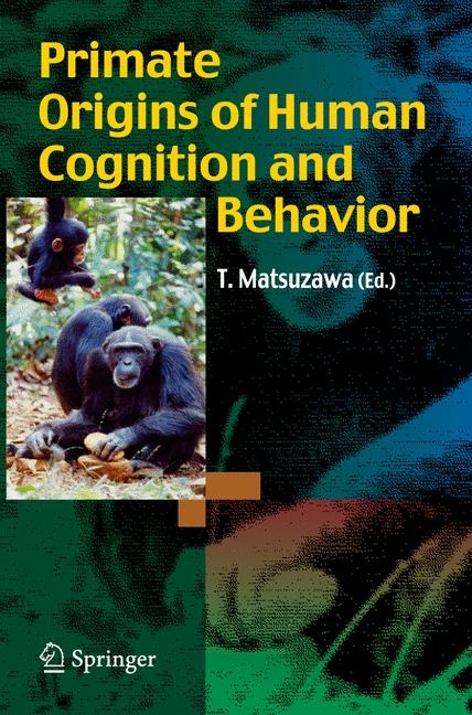 Primate Origins of Human Cognition and Behavior - 