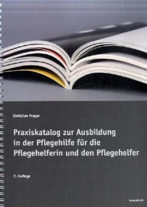Praxiskatalog zur Ausbildung in der Pflegehilfe für die Pflegehelferin und den Pflegehelfer