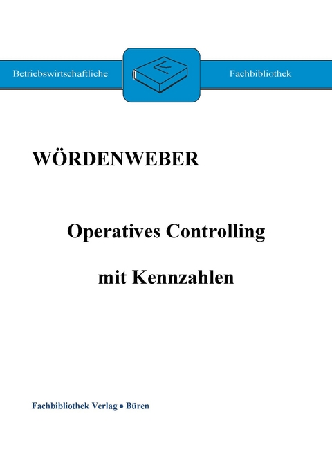 Operatives Controlling mit Kennzahlen - Martin W&ouml;rdenweber