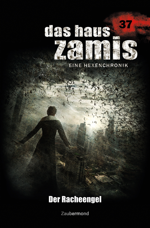 Das Haus Zamis 37 &ndash; Der Racheengel - Oliver Fr&ouml;hlich, R&uuml;diger Silber, Diana Dark
