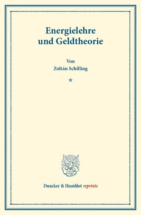 Energielehre und Geldtheorie. - Zolt&aacute;n Schilling