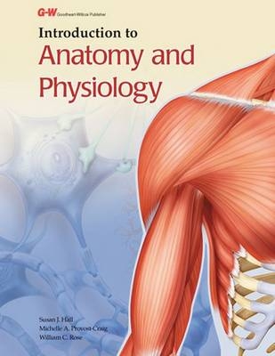 Introduction to Anatomy and Physiology - Susan J Hall, Michelle A Provost-Craig, William C Rose