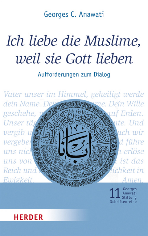 Ich liebe die Muslime, weil sie Gott lieben - Georges C. Anawati