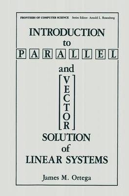 Introduction to Parallel and Vector Solution of Linear Systems -  James M. Ortega