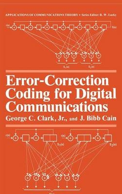 Error-Correction Coding for Digital Communications -  J. Bibb Cain,  George C. Clark Jr.