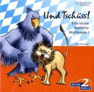 Und Tschüss - Eine kleine Bairische Wortkunde, 1 Audio-CD