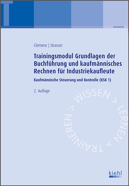 Trainingsmodul Grundlagen der Buchf&uuml;hrung und kaufm&auml;nnisches Rechnen f&uuml;r Industriekaufleute