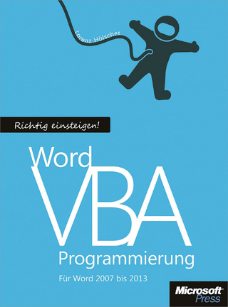 Richtig Einsteigen: Word VBA-Programmierung. Fur Microsoft Word 2007 - 2013