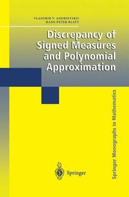 Discrepancy of Signed Measures and Polynomial Approximation -  Vladimir V. Andrievskii,  Hans-Peter Blatt