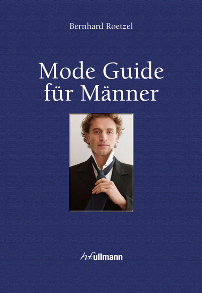 Mode Guide f&uuml;r M&auml;nner - Bernhard Roetzel
