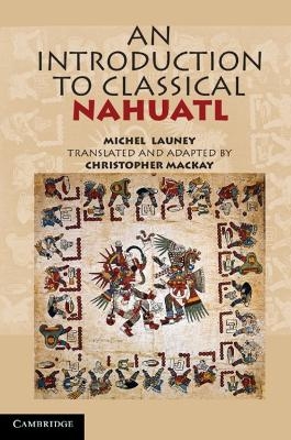 An Introduction to Classical Nahuatl - Michel Launey