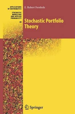 Stochastic Portfolio Theory -  E. Robert Fernholz
