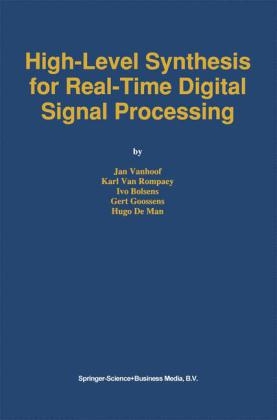 High-Level Synthesis for Real-Time Digital Signal Processing -  Ivo Bolsens,  Hugo De Man,  Gert Goossens,  Karl Van Rompaey,  Jan Vanhoof