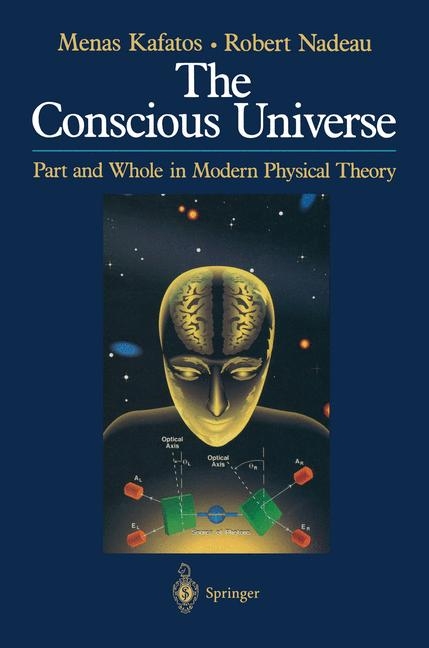 Conscious Universe -  Menas Kafatos,  Robert Nadeau