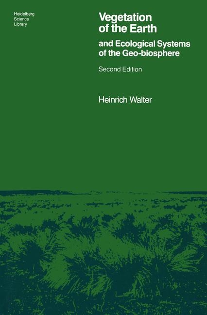 Vegetation of the Earth and Ecological Systems of the Geo-biosphere -  Heinrich Walter
