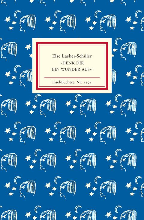 &raquo;Denk dir ein Wunder aus&laquo; - Else Lasker-Sch&uuml;ler