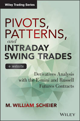 Pivots, Patterns, and Intraday Swing Trades - M William Scheier