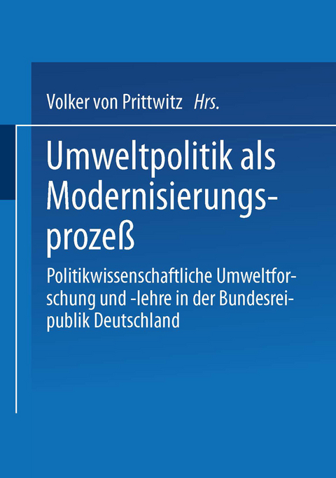 Umweltpolitik als Modernisierungsproze&szlig; - 